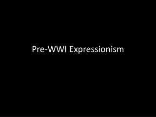 Pre-WWI Expressionism