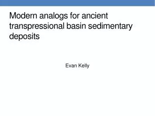 Modern analogs for ancient transpressional basin sedimentary deposits