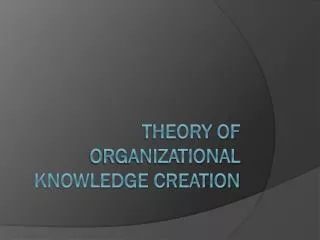Theory of Organizational Knowledge Creation