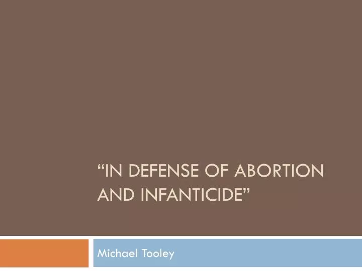 in defense of abortion and infanticide