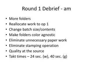 Round 1 Debrief - am