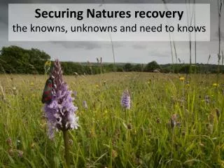 Securing Natures recovery the knowns , unknowns and need to knows