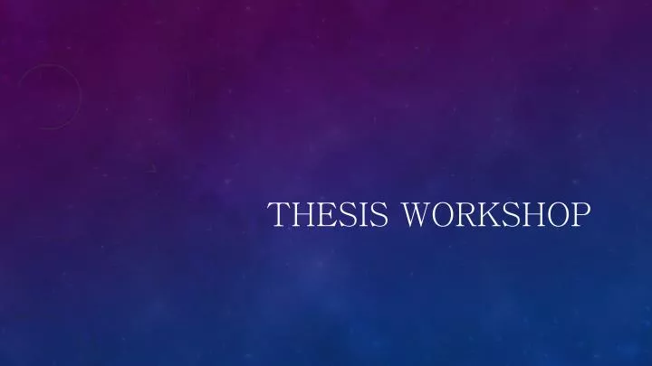 thesis workshop