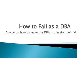 How to Fail as a DBA