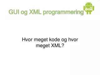 GUI og XML programmering