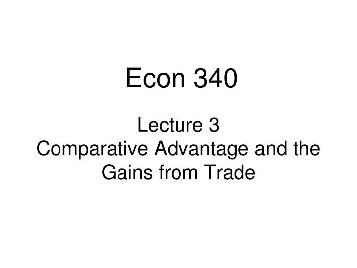 lecture 3 comparative advantage and the gains from trade