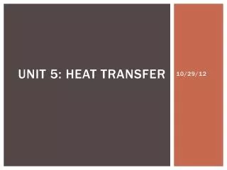 Unit 5: Heat Transfer