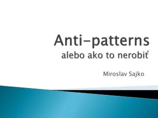 anti patterns alebo ako to nerobi