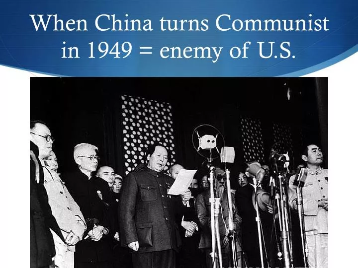 when china turns communist in 1949 enemy of u s