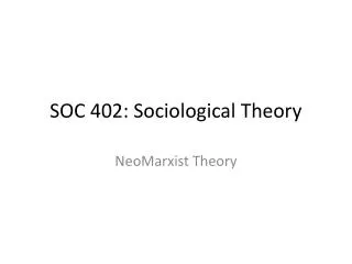SOC 402: Sociological Theory