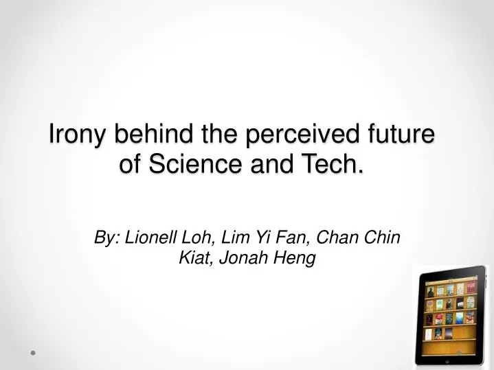 irony behind the perceived future of science and tech