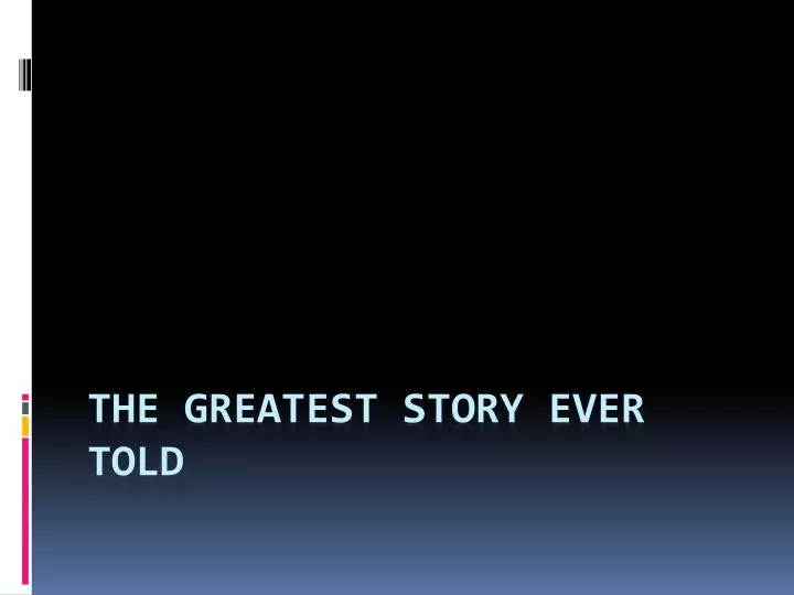 the greatest story ever told