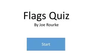 Flags Quiz By Joe Rourke