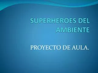 superheroes del ambiente