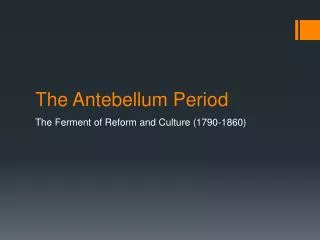 The Antebellum Period