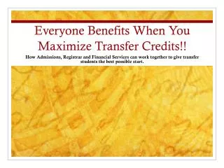 Everyone Benefits When You Maximize Transfer Credits!!