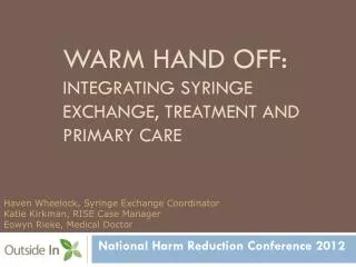 Warm Hand Off: Integrating Syringe Exchange, Treatment and Primary care
