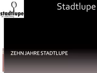zehn jahre stadtlupe