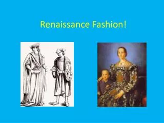 Renaissance Fashion!