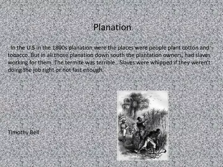 planation