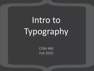 Intro to Typography COM 460 Fall 2010