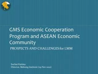 GMS Economic Cooperation Program and ASEAN Economic Community