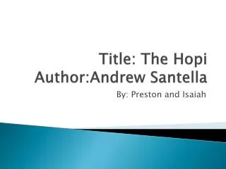 Title: The H opi Author:Andrew S antella