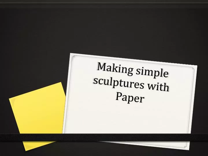 making simple sculptures with paper