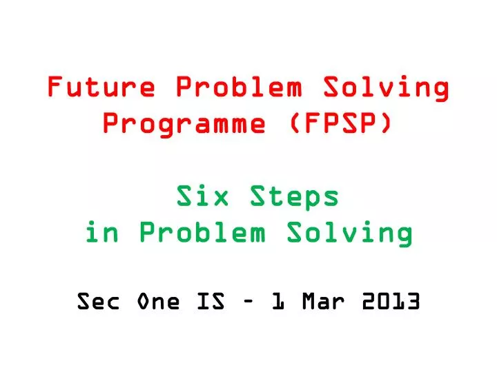 future problem solving programme fpsp six steps in problem solving sec one is 1 mar 2013