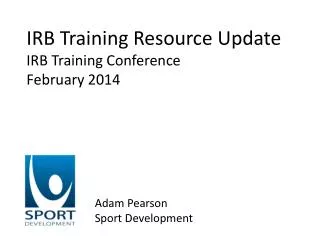 IRB Training Resource Update IRB Training Conference February 2014