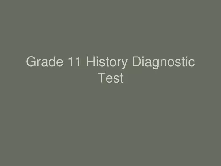 grade 11 history diagnostic test