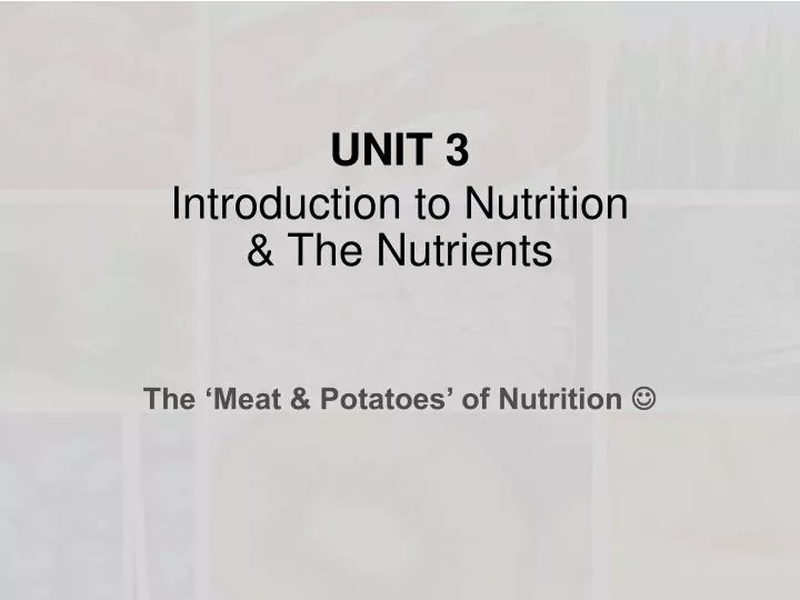 unit 3 introduction to nutrition the nutrients