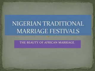 NIGERIAN TRADITIONAL MARRIAGE FESTIVALS