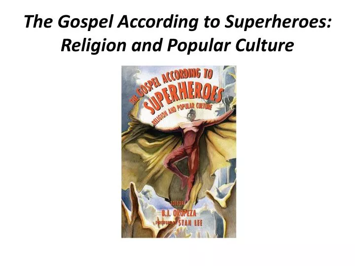 the gospel according to superheroes religion and popular culture