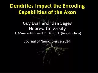 Dendrites Impact the Encoding Capabilities of the Axon