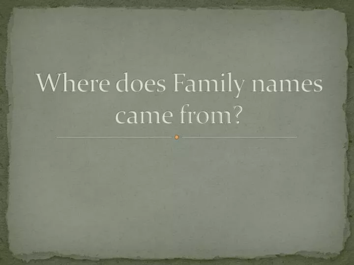 where does family names came from