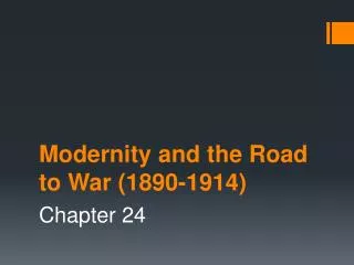 Modernity and the Road to War (1890-1914)