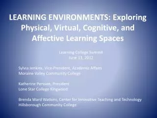 LEARNING ENVIRONMENTS: Exploring Physical, Virtual, Cognitive, and Affective Learning Spaces