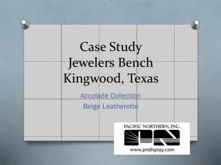 Case Study Jewelers Bench Kingwood, T exas