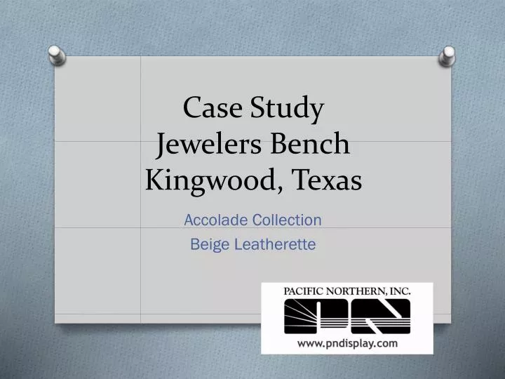 case study jewelers bench kingwood t exas
