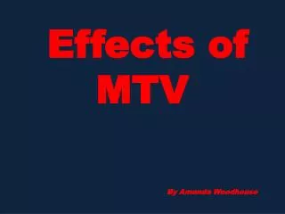 Effects of MTV By Amanda Woodhouse