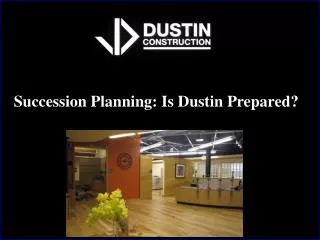 Succession Planning: Is Dustin Prepared?