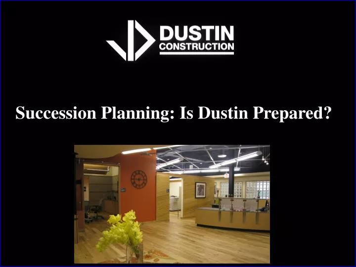 succession planning is dustin prepared