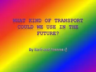 What Kind of Transport Could we use In The Future?