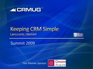 Keeping CRM Simple Larry Lentz , CRM MVP