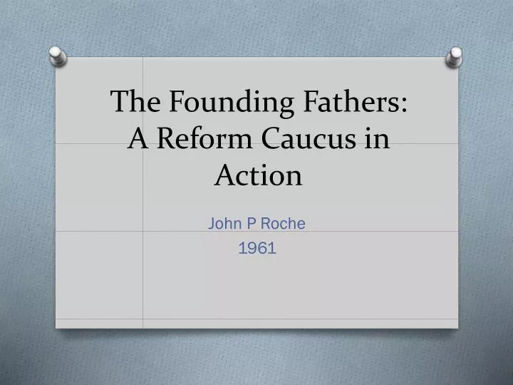 the founding fathers a reform caucus in action