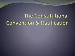 The Constitutional Convention &amp; Ratification