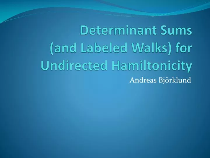 determinant sums and labeled walks for undirected hamiltonicity