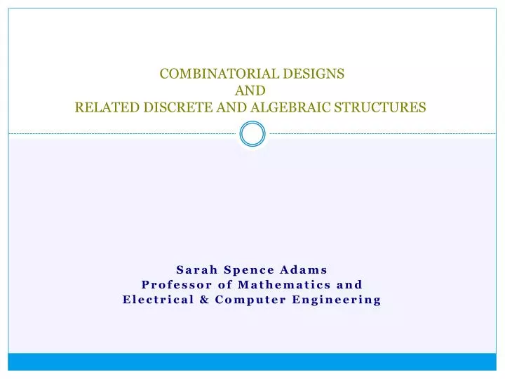 combinatorial designs and related discrete and algebraic structures