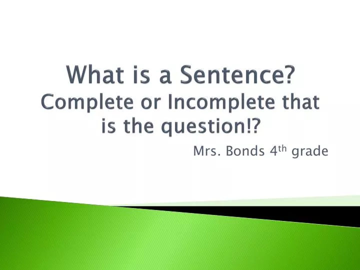 what is a sentence complete or incomplete that is the question